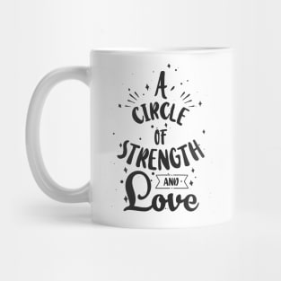 'A Circle Of Strength And Love' Awesome Family Love Shirt Mug